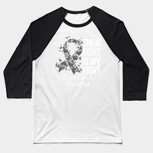 Their Fight Is My Fight Brain Cancer Awareness Baseball T-Shirt